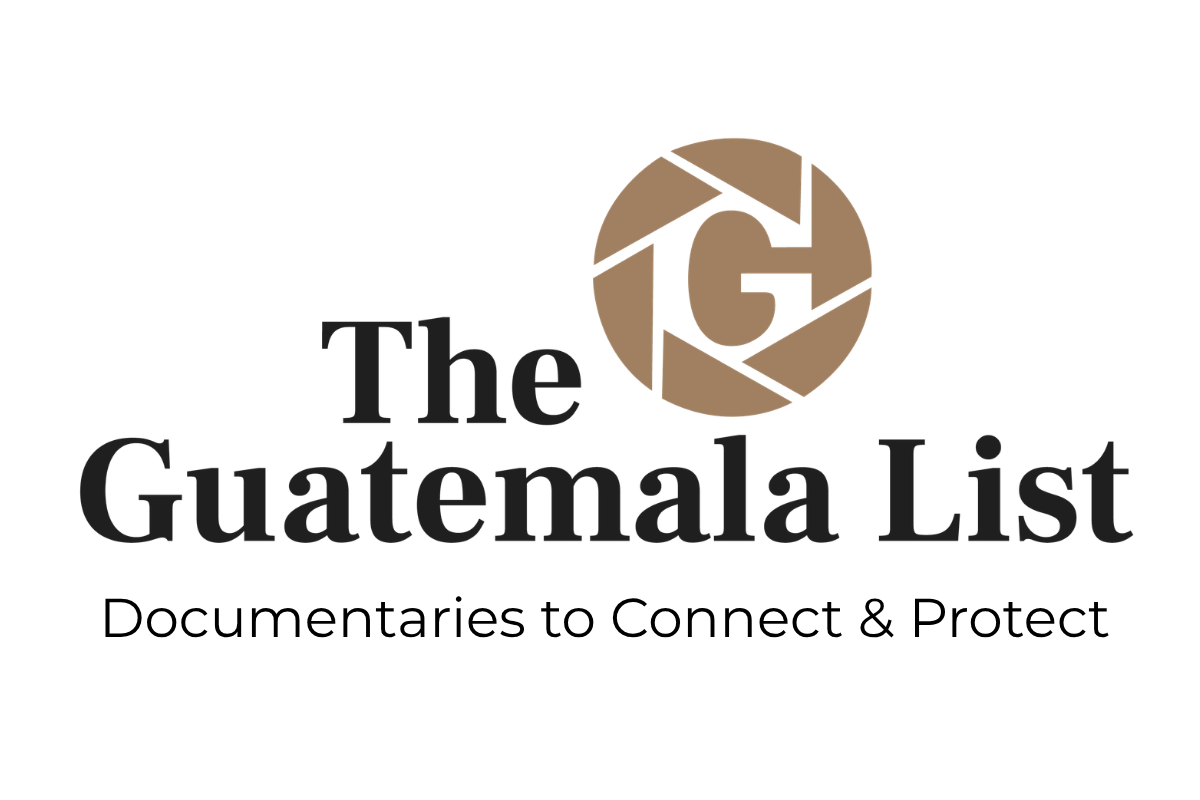 Documentaries to Connect & Protect The Guatemala List Logo